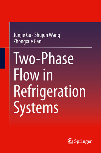 Two-Phase Flow in Refrigeration Systems book cover by Junjie Gu, Shujun Wang, Zhongxue Gan