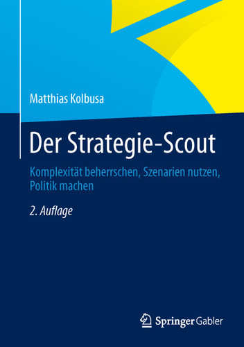 Der Strategie-Scout: Komplexität beherrschen, Szenarien nutzen, Politik machen book cover by Matthias Kolbusa
