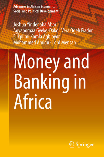 Money and Banking in Africa (Advances in African Economic, Social and Political Development) book cover by Joshua Yindenaba Abor, Agyapomaa Gyeke-Dako, Vera Ogeh Fiador, Elikplimi Komla Agbloyor, Mohammed Amidu, Lord Mensah