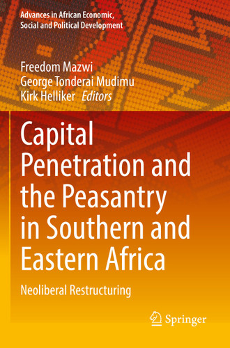 Capital Penetration and the Peasantry in Southern and Eastern Africa: Neoliberal Restructuring (Advances in African Economic, Social and Political Development) book cover by 