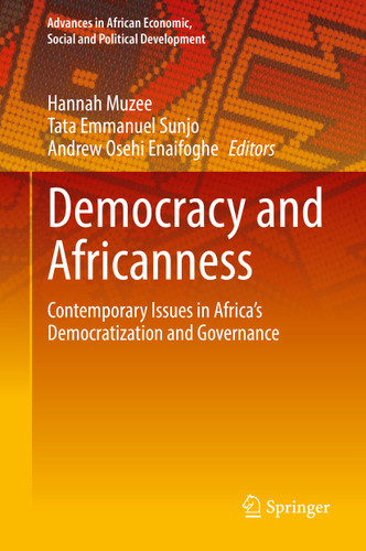 Democracy and Africanness: Contemporary Issues in Africa’s Democratization and Governance (Advances in African Economic, Social and Political Development) book cover by 