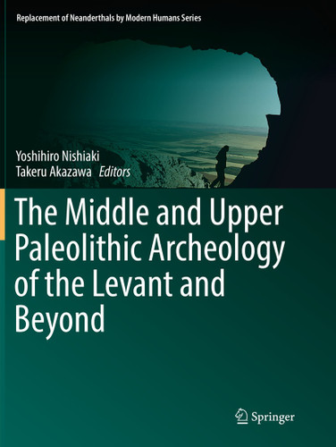 The Middle and Upper Paleolithic Archeology of the Levant and Beyond (Replacement of Neanderthals by Modern Humans Series) book cover by 