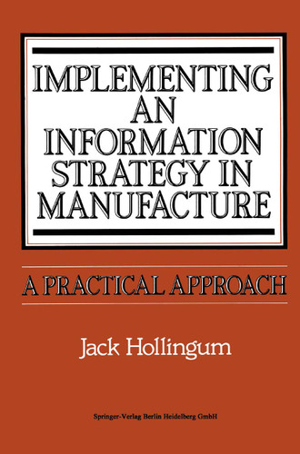 Implementing an Information Strategy in Manufacture: A Practical Approach book cover by Jack Hollingum