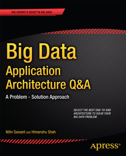 Big Data Application Architecture Q&A: A Problem - Solution Approach book cover by Nitin Sawant, Himanshu Shah