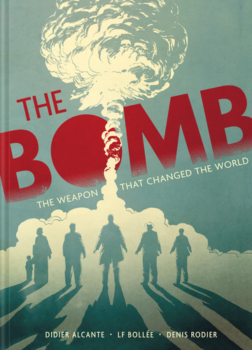 The Bomb: Oppenheimer and the Weapon that Changed the World book cover by Laurent-Frédéric Bollée, Didier Alcante