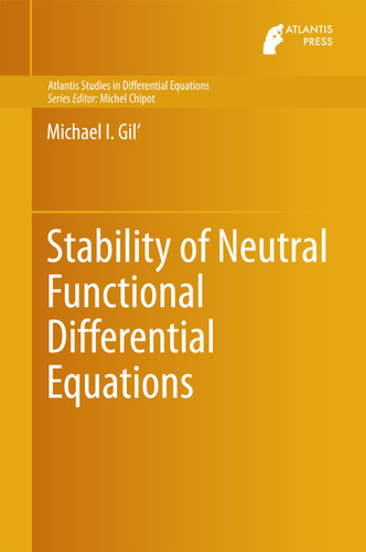 Stability of Neutral Functional Differential Equations (Atlantis Studies in Differential Equations #3) book cover by Michael I. Gil'