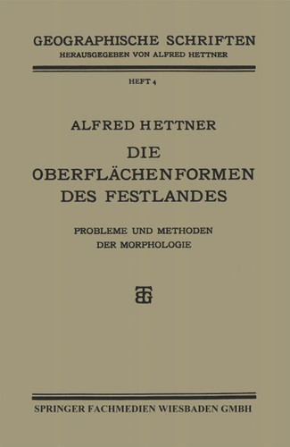 Die Oberflächenformen des Festlandes: Probleme und Methoden der Morphologie book cover by Alfred Hettner