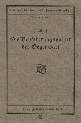 Die Bevölkerungspolitik der Gegenwart: Vortrag gehalten in der Gehe-Stiftung zu Dresden am 17. November 1917 book cover by Julius Wolf