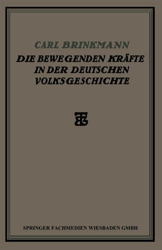 Die Bewegenden Kräfte in der Deutschen Volksgeschichte: Ein Beitrag zur Politischen Soziologie book cover by Carl Brinkmann