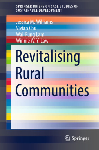 Revitalising Rural Communities (SpringerBriefs on Case Studies of Sustainable Development) book cover by Jessica M. Williams, Vivian Chu, Wai-Fung Lam, Winnie W.Y. Law