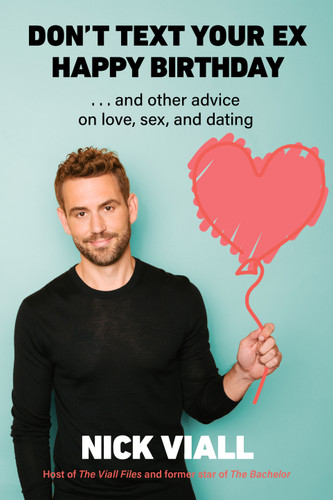 Don't Text Your Ex Happy Birthday: And Other Advice on Love, Sex, and Dating book cover by Nick Viall