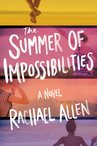 The Summer of Impossibilities: A Novel book cover by Rachael Allen