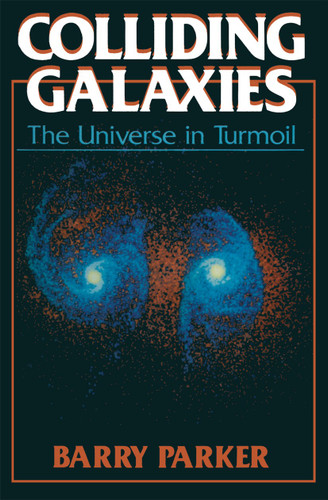 Colliding Galaxies: The Universe in Turmoil book cover by Barry R. Parker
