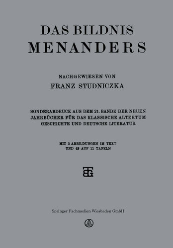 Das Bildnis Menanders: Sonderabdruck aus dem 21. Bande der Neuen Jahrbücher für das Klassische Altertum Geschichte und Deutsche Literatur book cover by Franz Studniczka