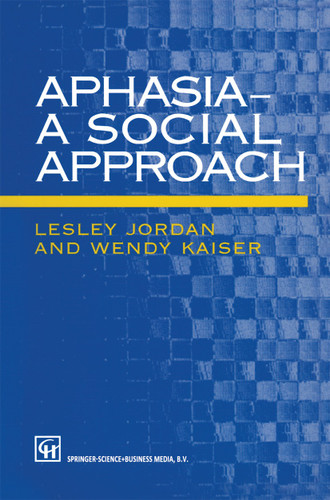 Aphasia — A Social Approach book cover by Lesley Jordan, Wendy Kaiser
