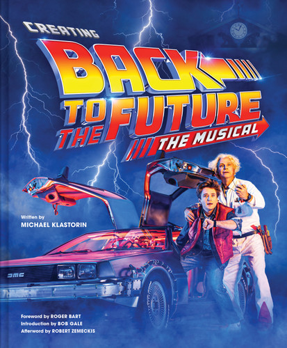 Creating Back to the Future The Musical book cover by Michael Klastorin