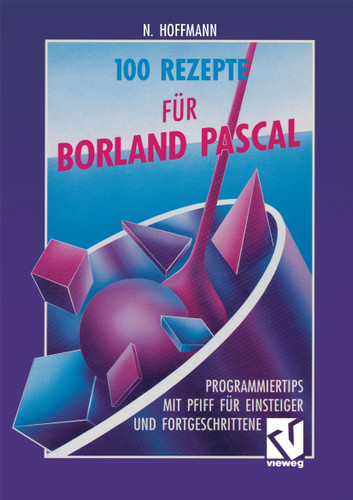100 Rezepte für Borland Pascal: Programmiertips mit Pfiff für Einsteiger und Fortgeschrittene book cover by Norbert Hoffmann