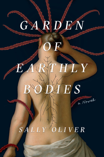Garden of Earthly Bodies: A Novel book cover by Sally Oliver