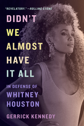 Didn't We Almost Have It All: In Defense of Whitney Houston book cover by Gerrick Kennedy