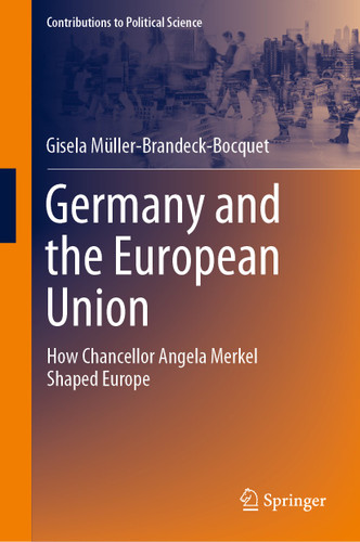 Germany and the European Union: How Chancellor Angela Merkel Shaped Europe (Contributions to Political Science) book cover by Gisela Müller-Brandeck-Bocquet