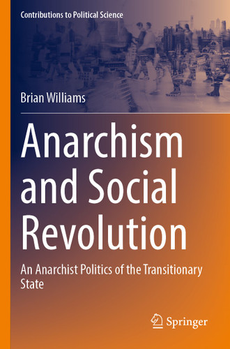 Anarchism and Social Revolution: An Anarchist Politics of the Transitionary State (Contributions to Political Science) book cover by Brian Williams