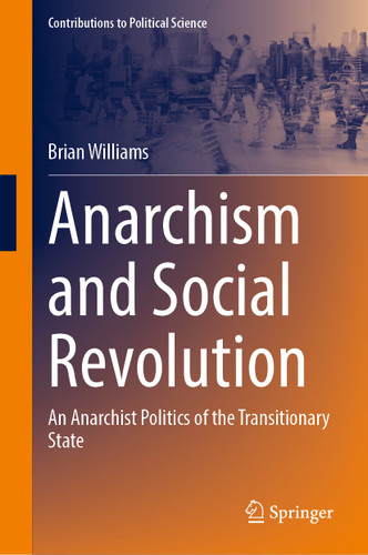 Anarchism and Social Revolution: An Anarchist Politics of the Transitionary State (Contributions to Political Science) book cover by Brian Williams
