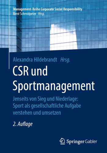 CSR und Sportmanagement: Jenseits von Sieg und Niederlage: Sport als gesellschaftliche Aufgabe verstehen und umsetzen (Management-Reihe Corporate Social Responsibility) book cover by 