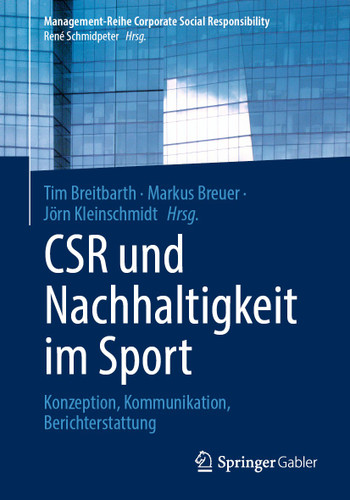 CSR und Nachhaltigkeit im Sport: Konzeption, Kommunikation, Berichterstattung (Management-Reihe Corporate Social Responsibility) book cover by 