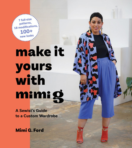 Make It Yours with Mimi G: A Sewist’s Guide to a Custom Wardrobe book cover by Mimi Ford