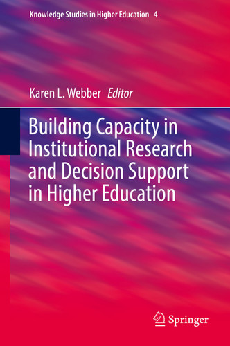 Building Capacity in Institutional Research and Decision Support in Higher Education (Knowledge Studies in Higher Education #4) book cover by 