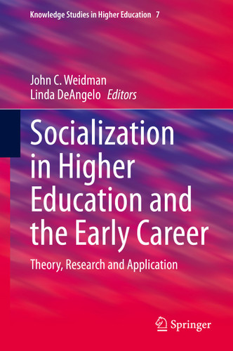 Socialization in Higher Education and the Early Career: Theory, Research and Application (Knowledge Studies in Higher Education #7) book cover by 