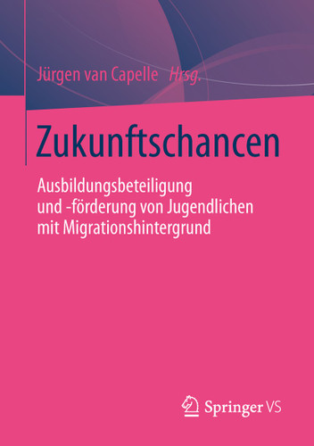 Zukunftschancen: Ausbildungsbeteiligung und -förderung von Jugendlichen mit Migrationshintergrund book cover by 