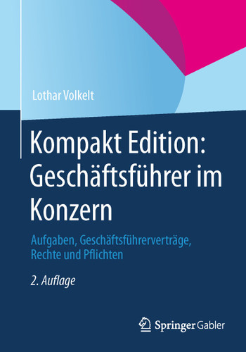 Kompakt Edition: Geschäftsführer im Konzern: Aufgaben, Geschäftsführerverträge, Rechte und Pflichten book cover by Lothar Volkelt