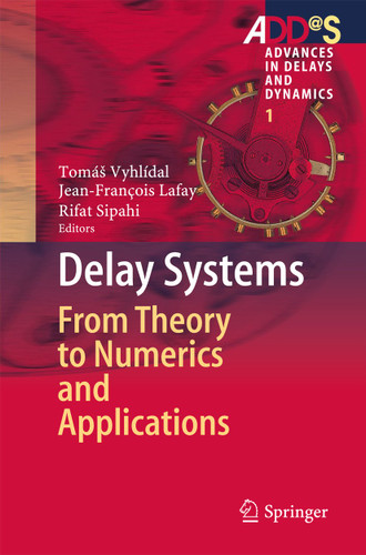 Delay Systems: From Theory to Numerics and Applications (Advances in Delays and Dynamics #1) book cover by 