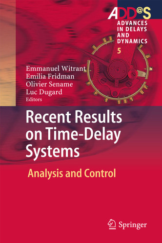 Recent Results on Time-Delay Systems: Analysis and Control (Advances in Delays and Dynamics #5) book cover by 