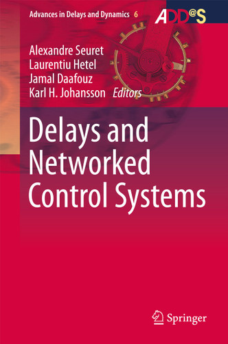 Delays and Networked Control Systems (Advances in Delays and Dynamics #6) book cover by 
