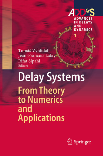 Delay Systems: From Theory to Numerics and Applications (Advances in Delays and Dynamics #1) book cover by 