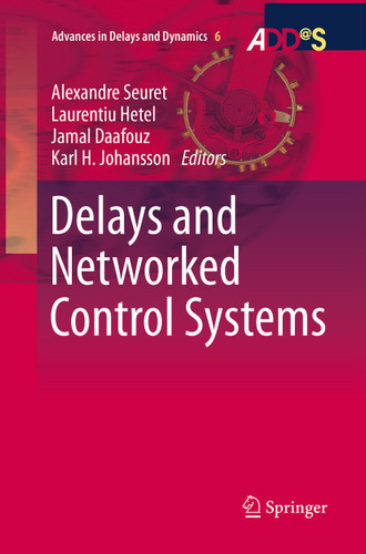Delays and Networked Control Systems (Advances in Delays and Dynamics #6) book cover by 