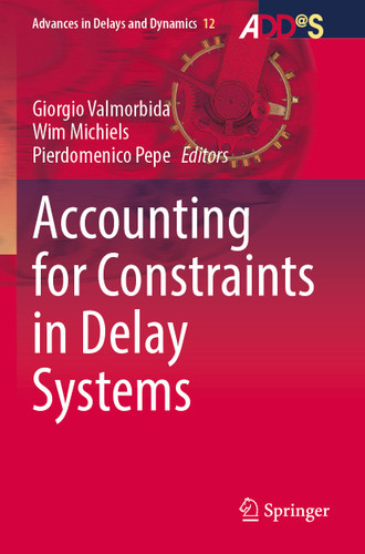 Accounting for Constraints in Delay Systems (Advances in Delays and Dynamics #12) book cover by 