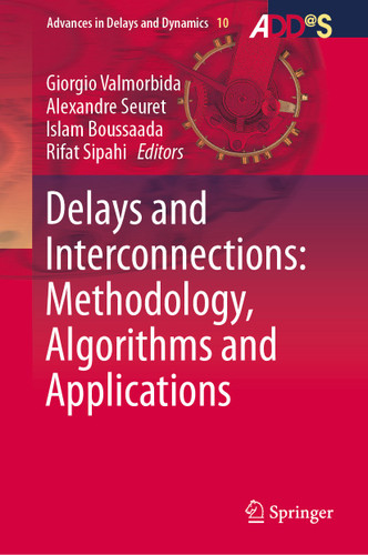 Delays and Interconnections: Methodology, Algorithms and Applications (Advances in Delays and Dynamics #10) book cover by 