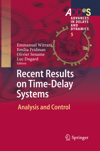 Recent Results on Time-Delay Systems: Analysis and Control (Advances in Delays and Dynamics #5) book cover by 