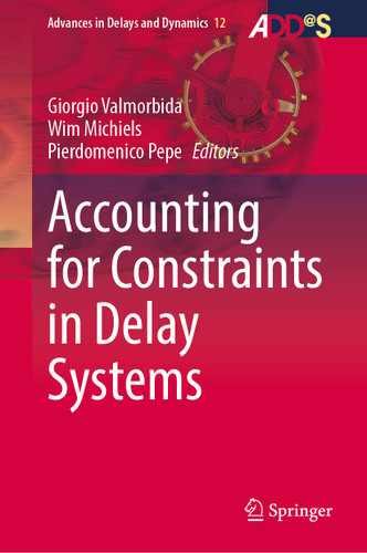 Accounting for Constraints in Delay Systems (Advances in Delays and Dynamics #12) book cover by 