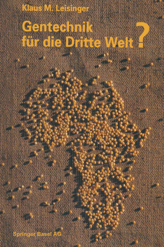 Gentechnik für die Dritte Welt?: Hunger, Krankheit und Umweltkrise — eine moderne Technologie auf dem Prüfstand entwicklungspolitischer Tatsachen book cover by LEISINGER