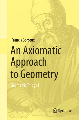 An Axiomatic Approach to Geometry: Geometric Trilogy I book cover by Francis Borceux