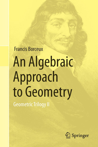 An Algebraic Approach to Geometry: Geometric Trilogy II book cover by Francis Borceux