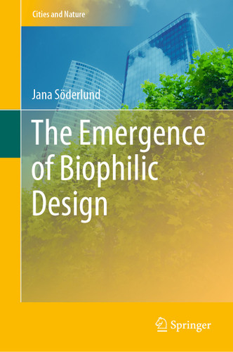 The Emergence of Biophilic Design (Cities and Nature) book cover by Jana Söderlund
