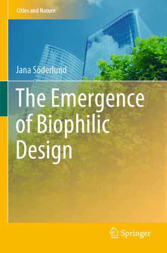 The Emergence of Biophilic Design (Cities and Nature) book cover by Jana Söderlund