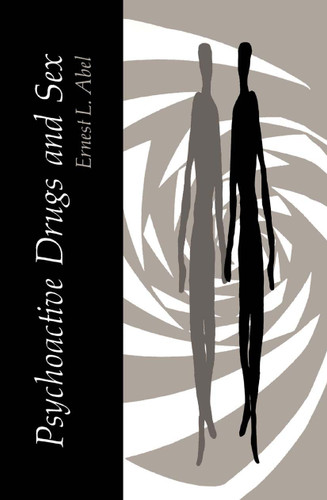 Psychoactive Drugs and Sex book cover by E.L. Abel