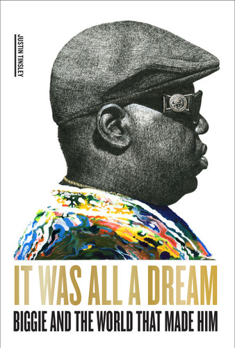 It Was All a Dream: Biggie and the World That Made Him book cover by Justin Tinsley
