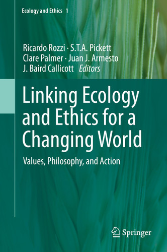 Linking Ecology and Ethics for a Changing World: Values, Philosophy, and Action (Ecology and Ethics #1) book cover by 